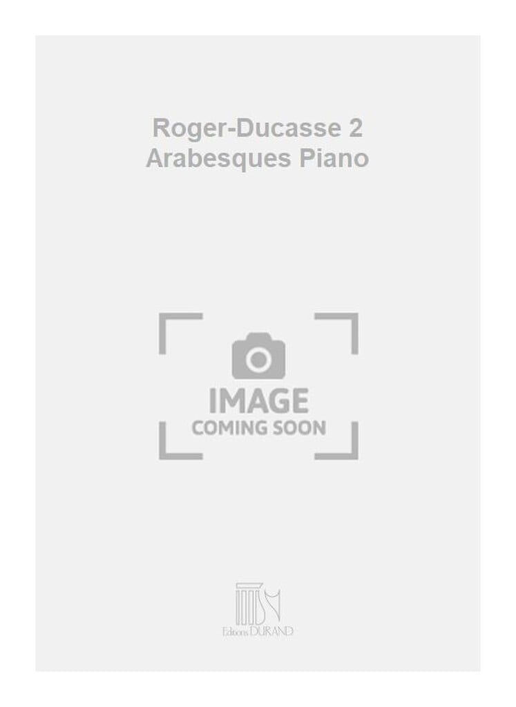 Roger-Ducasse 2 Arabesques Piano